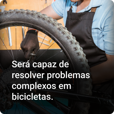 Será capaz de resolver problemas complexos em bicicletas